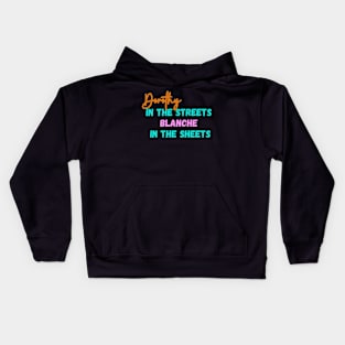 Dorothy In The Streets Blanche In The Sheets | 80s Kids Hoodie